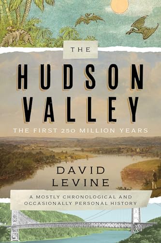 The Hudson Valley: The First 250 Million Years: A Mostly Chronological and Occasionally Personal History - Paperback