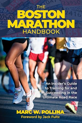 Boston Marathon Handbook: An Insider's Guide to Training for and Succeeding in the Ultimate Road Race - Paperback