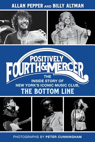 Positively Fourth and Mercer: The Inside Story of New York's Iconic Music Club, the Bottom Line - Hardcover