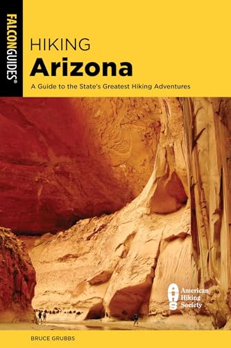 Hiking Arizona: A Guide to the State's Greatest Hiking Adventures - Paperback