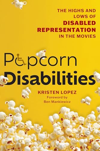 Popcorn Disabilities: The Highs and Lows of Disabled Representation in the Movies - Hardcover
