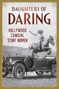 Daughters of Daring: Hollywood Cowgirl Stunt Women - Hardcover