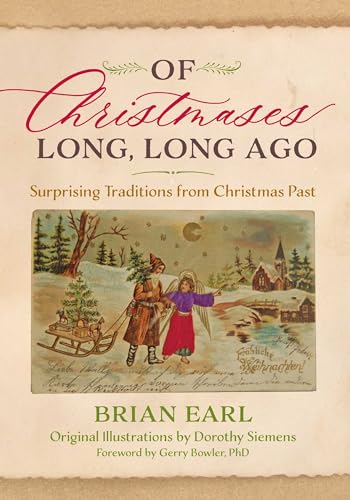 Of Christmases Long, Long Ago: Surprising Traditions from Christmas Past - Hardcover