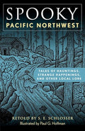 Spooky Pacific Northwest: Tales of Hauntings, Strange Happenings, and Other Local Lore - Paperback