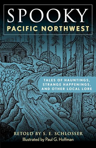 Spooky Pacific Northwest: Tales of Hauntings, Strange Happenings, and Other Local Lore - Paperback