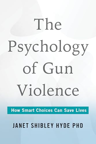 Psychology of Gun Violence: How Smart Choices Can Save Lives - Hardcover