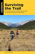 Surviving the Trail: Five Essential Skills to Prepare Every Hiker for Adventure's Most Common Perils - Paperback