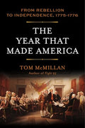 The Year That Made America: From Rebellion to Independence, 1775-1776 - Hardcover