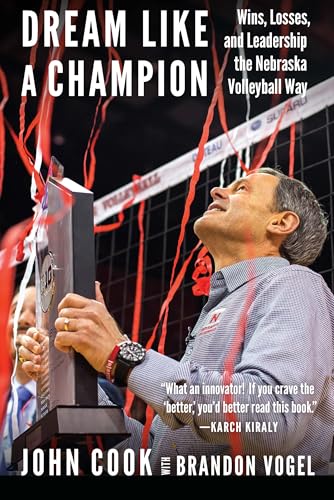 Dream Like a Champion: Wins, Losses, and Leadership the Nebraska Volleyball Way - Hardcover