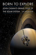 Born to Explore: John Casani's Grand Tour of the Solar System - Hardcover