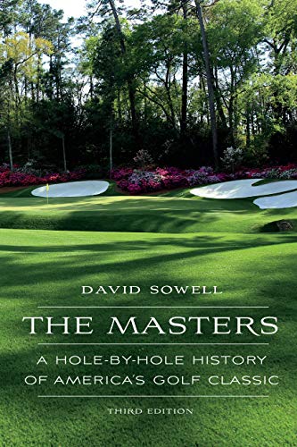 The Masters: A Hole-By-Hole History of America's Golf Classic, Third Edition - Hardcover