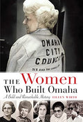 The Women Who Built Omaha: A Bold and Remarkable History - Paperback