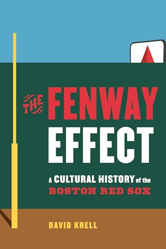 The Fenway Effect: A Cultural History of the Boston Red Sox - Hardcover