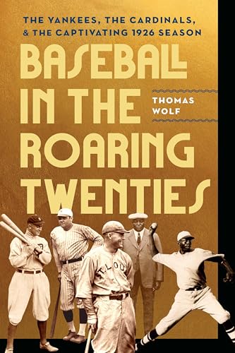 Baseball in the Roaring Twenties: The Yankees, the Cardinals, and the Captivating 1926 Season - Hardcover