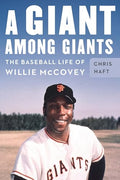 A Giant Among Giants: The Baseball Life of Willie McCovey - Hardcover