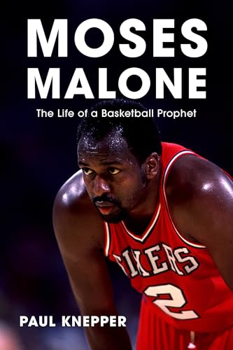 Moses Malone: The Life of a Basketball Prophet - Hardcover
