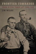 Frontier Comrades: From the Fur Trade to the Ford Car - Paperback