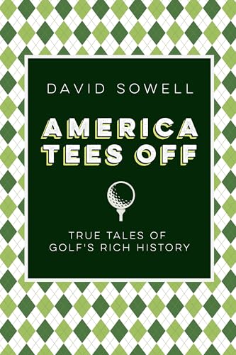 America Tees Off: True Tales of Golf's Rich History - Hardcover