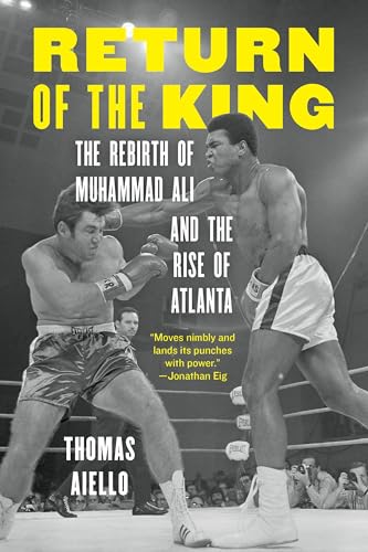 Return of the King: The Rebirth of Muhammad Ali and the Rise of Atlanta - Hardcover