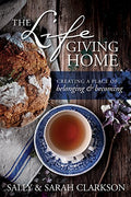 The Lifegiving Home: Creating a Place of Belonging and Becoming - Paperback