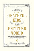 Raising Grateful Kids in an Entitled World: How One Family Learned That Saying No Can Lead to Life's Biggest Yes - Paperback