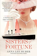 Sisters of Fortune: A Riveting Historical Novel of the Titanic Based on True History - Paperback