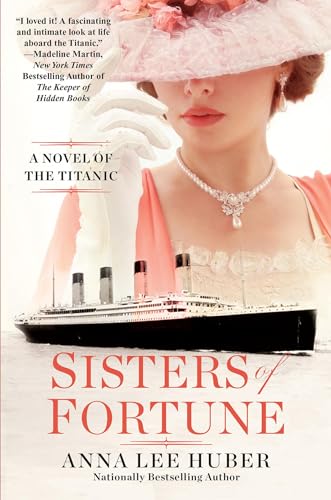 Sisters of Fortune: A Riveting Historical Novel of the Titanic Based on True History - Paperback