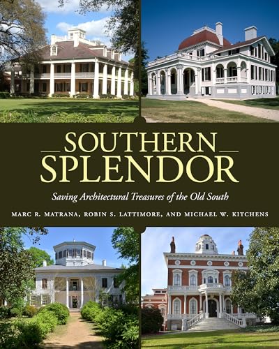 Southern Splendor: Saving Architectural Treasures of the Old South - Hardcover