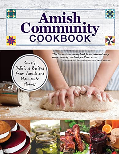 Amish Community Cookbook: Simply Delicious Recipes from Amish and Mennonite Homes - Paperback