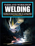 Farm and Workshop Welding, Third Revised Edition: Everything You Need to Know to Weld, Cut, and Shape Metal - Paperback