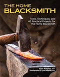 The Home Blacksmith: Tools, Techniques, and 40 Practical Projects for the Home Blacksmith - Paperback