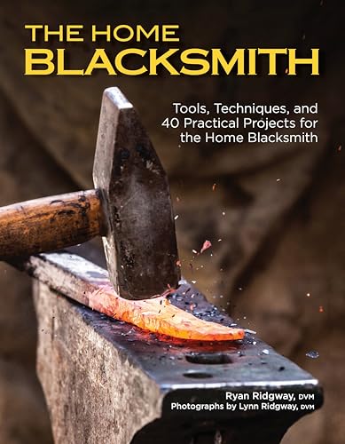 The Home Blacksmith: Tools, Techniques, and 40 Practical Projects for the Home Blacksmith - Paperback