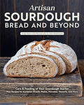 Artisan Sourdough: Bread and Beyond: Care & Feeding of Your Sourdough Starter Plus Recipes for European Breads, Pastas, Pancakes, Desserts, and More - Paperback