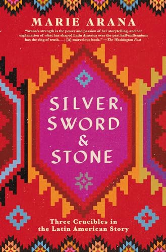 Silver, Sword, and Stone: Three Crucibles in the Latin American Story - Paperback
