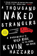 A Thousand Naked Strangers: A Paramedic's Wild Ride to the Edge and Back - Paperback
