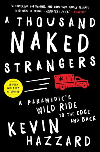 A Thousand Naked Strangers: A Paramedic's Wild Ride to the Edge and Back - Paperback