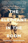 The Elephant in the Room: One Fat Man's Quest to Get Smaller in a Growing America - Paperback
