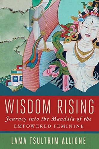 Wisdom Rising: Journey Into the Mandala of the Empowered Feminine - Hardcover