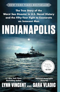 Indianapolis: The True Story of the Worst Sea Disaster in U.S. Naval History and the Fifty-Year Fight to Exonerate an Innocent Man - Paperback