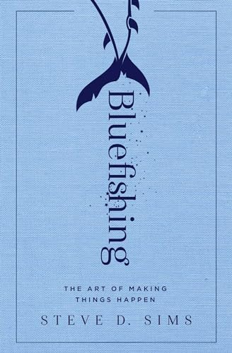 Bluefishing: The Art of Making Things Happen - Paperback