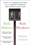 Rule Makers, Rule Breakers: Tight and Loose Cultures and the Secret Signals That Direct Our Lives - Paperback