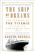 The Ship of Dreams: The Sinking of the Titanic and the End of the Edwardian Era - Paperback