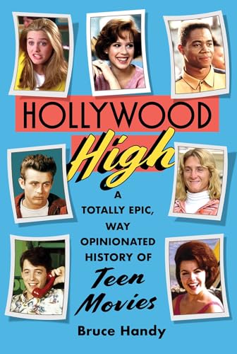 Hollywood High: A Totally Epic, Way Opinionated History of Teen Movies - Hardcover