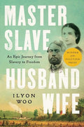 Master Slave Husband Wife: An Epic Journey from Slavery to Freedom - Hardcover
