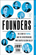 The Founders: The Story of Paypal and the Entrepreneurs Who Shaped Silicon Valley - Paperback
