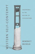 Western Self-Contempt: Oikophobia in the Decline of Civilizations - Hardcover