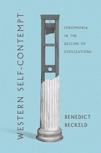 Western Self-Contempt: Oikophobia in the Decline of Civilizations - Hardcover