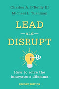 Lead and Disrupt: How to Solve the Innovator's Dilemma, Second Edition - Hardcover