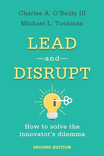Lead and Disrupt: How to Solve the Innovator's Dilemma, Second Edition - Hardcover