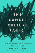 The Cancel Culture Panic: How an American Obsession Went Global - Paperback